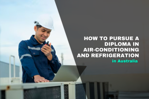 Pursue a Diploma in Air-conditioning & Refrigeration in Australia 